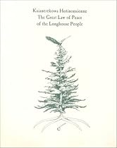 Kaianerekowa Hotinonsionne: The Great Law of Peace of the Longhouse People