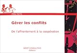 Gérer les conflits : De l affrontement à la coopération