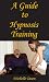 A Guide To Hypnosis Training