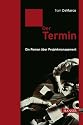 Der Termin. Ein Roman über Projektmanagement