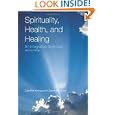 Spirituality, Health, and Healing: An Integrative Approach, Second Edition by Caroline Young and Cyndie Koopsen