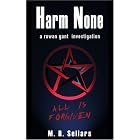 Click here to buy Harm None: A Rowan Gant Investigation by  M. R. Sellars.