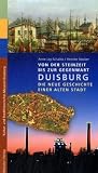 Duisburg - Die neue Geschichte einer alten Stadt: Von der Steinzeit bis zur Gegenwart