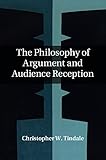 The philosophy of argument and audience reception
