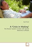 A Crisis in Making: The Pension System in India with Special Reference to Kerala
