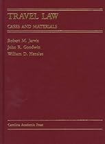 Travel Law: Cases and Materials (Carolina Academic Press Law Casebook Series) Travel Law: Cases and Materials (Carolina Academic Press Law Casebook Series)