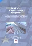 Review HSE Books  / Work with Display Screen Equipment: Health and Safety (Display Screen Equipment) Regulations 1992 as Amended by the Health and Safety (Miscellaneous Amendments) ... 2002 - Guidance on Regulations (Legal)