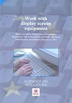 Work with Display Screen Equipment: Health and Safety (Display Screen Equipment) Regulations 1992 as Amended by the Health and Safety (Miscellaneous Amendments) ... 2002 - Guidance on Regulations (Legal)
