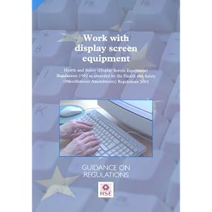 Work with Display Screen Equipment: Health and Safety (Display Screen Equipment) Regulations 1992 as Amended by the Health and Safety (Miscellaneous ... 2002 - Guidance on Regulations (Legal)