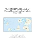Review ICON Group International, Inc.  / The 2007-2012 World Outlook for Durum Flour and Semolina Made in Flour Mills