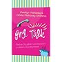 Girl Talk: Mother-Daughter Conversations on Biblical Womanhood