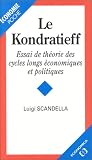 Le Kondratieff : Essai de th�orie des cycles longs �conomiques et politiques