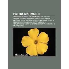 Ratni Filmovi: Partizanski Filmovi, Filmovi O Ameri Kom Gra Anskom Ratu, Filmovi O Vijetnamskom Ratu, Filmovi O Drugom Svetskom Ratu