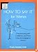 How to Say It For Women: Communicating with Confidence and Power Using the Language of Success