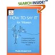 How to Say It For Women: Communicating with Confidence and Power Using the Language of Success