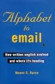 Alphabet to Email : How Written English Evolved and Where It's Heading