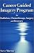 Cancer Guided Imagery Program for Radiation, Chemotherapy, Surgery and Recovery