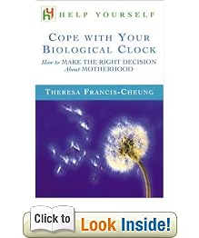 Cope with Your Biological Clock: How to Make the Right Decision about Motherhood (Help Yourself)