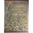 Hunting Big Game in the City Parks: [by] Howard G. Smith. Illustrated by Anne Marie Jauss by Howard G Smith