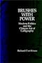 Brushes with Power: Modern Politics and the Chinese Art of Calligraphy