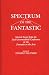 Spectrum of the Fantastic: Selected Essays from the 6th International Conference on the Fantastic in the Arts (Contributions to the Study of Science Fiction & Fantasy)