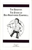 The Senator: The Story Of Ben Nighthorse Campbell (HeRose & SheRose)