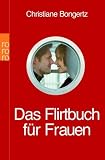 Das Flirtbuch f�r Frauen - Christiane Bongertz