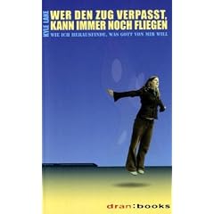 Wer den Zug verpasst, kann immer noch fliegen. Wie ich herausfinde, was Gott von mir will