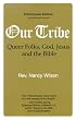 Our Tribe: Queer Folks, God, Jesus, and the Bible