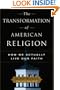 The Transformation of American Religion: How We Actually Live Our Faith