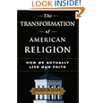 Buy The Transformation of American Religion: How We Actually Live Our Faith by Alan Wolfe