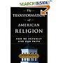The Transformation of American Religion: How We Actually Live Our Faith