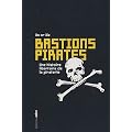 Bastions pirates : Une histoire libertaire de piraterie