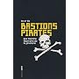 Bastions pirates : Une histoire libertaire de piraterie