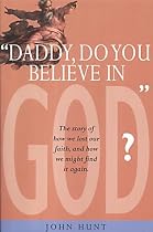 Daddy Do You Believe in God?