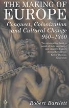 The Making of Europe: Conquest, Colonization and Cultural Change 950 - 1350