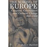 The Making of Europe: Conquest, Colonization and Cultural Change 950 - 1350par Robert Bartlett