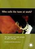 Who calls the tune at work? : the impact of trade unions on jobs and pay