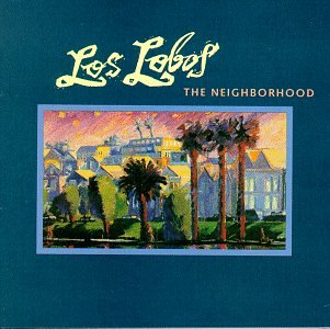 LOS LOBOS - The Neighborhood Lyrics - Zortam Music
