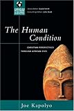 The Human Condition: Christian Perspectives Through African Eyes (0830833021) by Kapolyo, Joe
