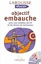 Objectif embauche : Avec 100 mod&egrave;les de CV et de lettres de motivation (1C&eacute;d&eacute;rom)