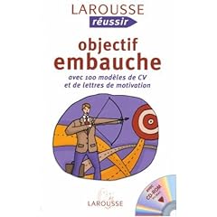 Objectif embauche : Avec 100 mod�les de CV et de lettres de motivation (1C�d�rom)