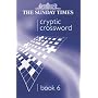 The "Sunday Times" Cryptic Crossword: Bk. 6 (Sunday Times Cryptic Crossword)