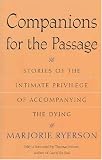 Companions for the Passage: Stories of the Intimate Privilege of Accompanying the Dying