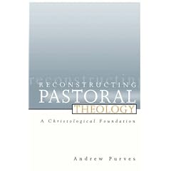 Reconstructing Pastoral Theology: A Christological Foundation