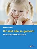 Produkt-Bild: Ihr seid alle so gemein!: Eltern l&ouml;sen Konflikte mit Kindern