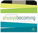 Always Becoming Audio Devotional CD, New Century Version: An Audio Experience for Women