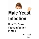 Male Yeast Infection - How To Cure Yeast Infection In Men