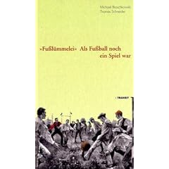 " Fu�l�mmelei ": Als Fu�ball noch ein Spiel war