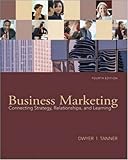 Business marketing : connecting strategy, relationships, and learning